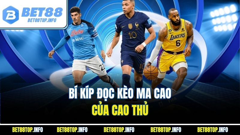 Kèo Ma Cao 7M - Hướng Dẫn Đọc Và Đặt Cược Chuẩn Xác 3 Bí kíp đọc kèo ma cao của cao thủ