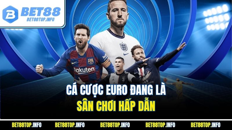Cập Nhật Kèo Nhà Cái Euro Từng Trận Đấu Mỗi Ngày Tại Bet88 2 Cá cược Euro đang là sân chơi hấp dẫn