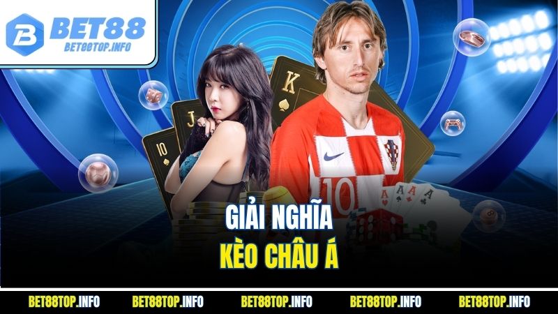 Kèo Châu Á - Hướng Dẫn Chuẩn Chi Từ A Đến Z Cùng BET88 2 Giải nghĩa kèo châu Á