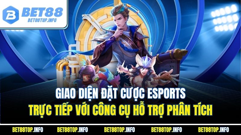 Giao diện đặt cược Esports trực tiếp với công cụ hỗ trợ phân tích