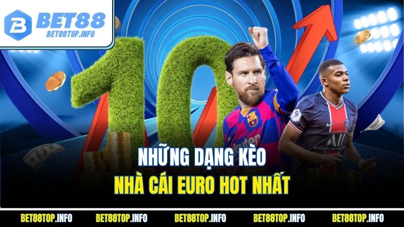Cập Nhật Kèo Nhà Cái Euro Từng Trận Đấu Mỗi Ngày Tại Bet88 3 Những dạng kèo nhà cái Euro hot nhất