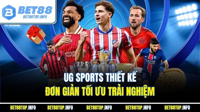UG Sports – Sảnh Cá Cược Thể Thao Đỉnh Cao Đổi Thưởng 2025 2 UG Sports thiết kế đơn giản tối ưu trải nghiệm