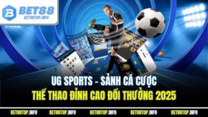 UG Sports – Sảnh Cá Cược Thể Thao Đỉnh Cao Đổi Thưởng 2025
